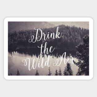 Drink the Wild Air Sticker